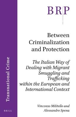 Between Criminalization and Protection - Vincenzo Militello, Alessandro Spena - Libro Brill, Brill Research Perspectives in Transnational Crime | libraccio.click