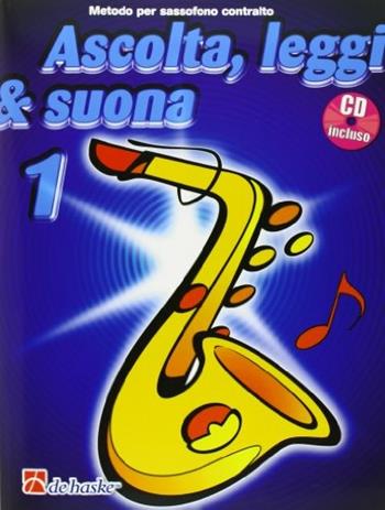 Ascolta, leggi & suona. Per la Scuola media. Con CD Audio. Vol. 1: Metodo per saxofono contralto. - Jaap Kastelein - Libro De Haske 2000 | libraccio.click