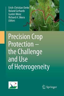 Precision Crop Protection - the Challenge and Use of Heterogeneity  - Libro Springer | libraccio.click