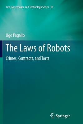 The Laws of Robots - Ugo Pagallo - Libro Springer, Law, Governance and Technology Series | libraccio.click