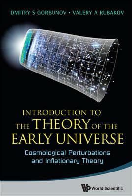 Introduction To The Theory Of The Early Universe: Cosmological Perturbations And Inflationary Theory - Valery A Rubakov, Dmitry S Gorbunov - Libro World Scientific Publishing Co Pte Ltd | libraccio.click