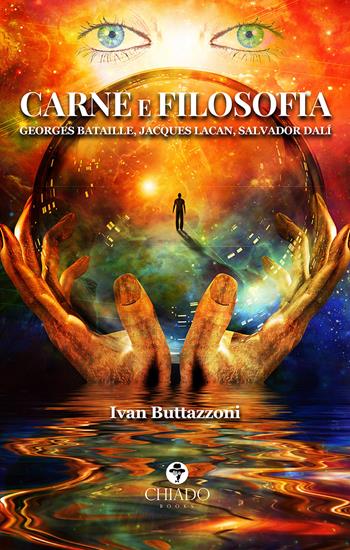 Carne e filosofia. Georges Bataille, Jacques Lacan, Salvador Dalí - Ivan Buttazzoni - Libro Chiado Books Italia 2021, Compendium | libraccio.click