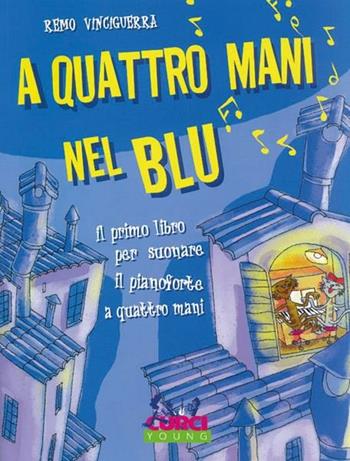 A quattro mani nel blu. Il primo libro per suonare il pianforte a quattro mani. Spartito - Remo Vinciguerra - Libro Curci 1998 | libraccio.click
