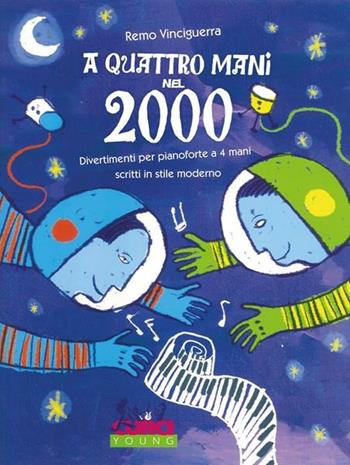 A quattro mani nel 2000. Divertimenti per pianoforte a 4 mani scritti in stile moderno - Remo Vinciguerra - Libro Curci 2010 | libraccio.click