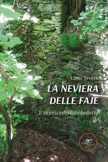 La neviera delle Faje. Il maresciallo Gianballetta - Luigi Spiota - Libro Europa Edizioni 2023, Edificare universi | libraccio.click