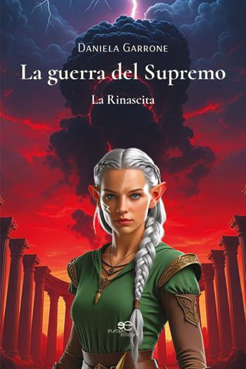 La guerra del supremo. La rinascita - Daniela Garrone - Libro Europa Edizioni 2025, Edificare universi | libraccio.click