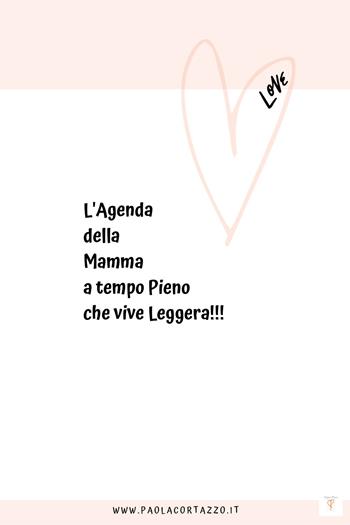 L'agenda della mamma a tempo pieno... che vive leggera!!! - Paola Cortazzo - Libro Youcanprint 2021 | libraccio.click