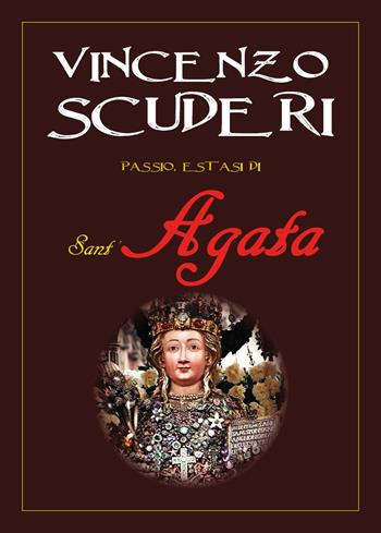 Passio, estasi di Sant'Agata - Vincenzo Scuderi - Libro Youcanprint 2021 | libraccio.click