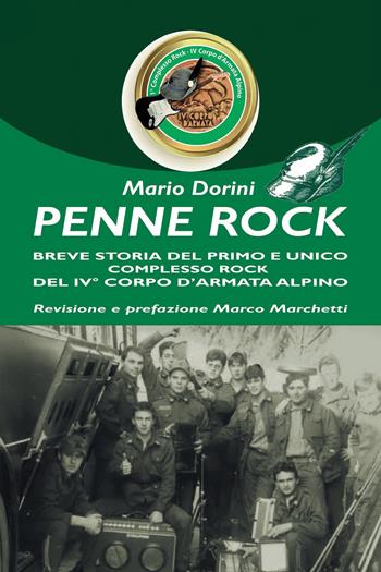 Penne Rock. Breve storia del primo e unico complesso rock del 4° corpo d'armata alpino - Mario Dorini - Libro Youcanprint 2021 | libraccio.click