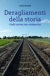 Deragliamenti della storia. I fatti come non andarono