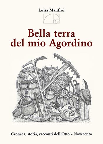 Bella terra del mio Agordino. Cronaca, storia racconti dell'Otto-Novecento - Luisa Manfroi - Libro Youcanprint 2021 | libraccio.click