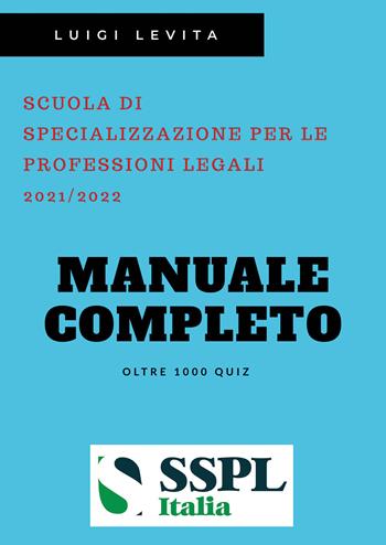 SSPL. Scuole di specializzazione per le professioni legali. Anno accademico 2021/2022 - Luigi Levita - Libro Youcanprint 2021 | libraccio.click
