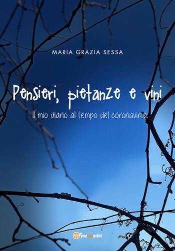 Pensieri, pietanze e vini. Il mio diario al tempo del Coronavirus - Maria Grazia Sessa - Libro Youcanprint 2021 | libraccio.click