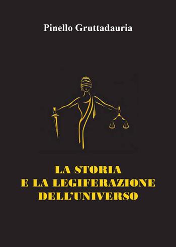La storia e la legiferazione dell'universo - Pinello Gruttadauria - Libro Youcanprint 2022 | libraccio.click