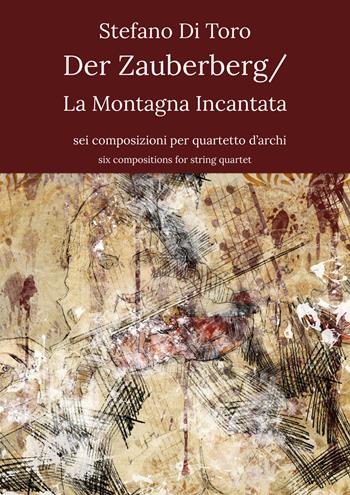 Der Zauberberg-La montagna incantata. Tratto dall'omonimo romanzo di Thomas Mann. Ediz. italiana e inglese - Stefano Di Toro - Libro Youcanprint 2021 | libraccio.click