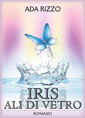 Iris. Ali di vetro