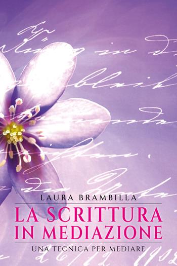 La scrittura in mediazione. Una tecnica per mediare - Laura Brambilla - Libro Youcanprint 2022 | libraccio.click