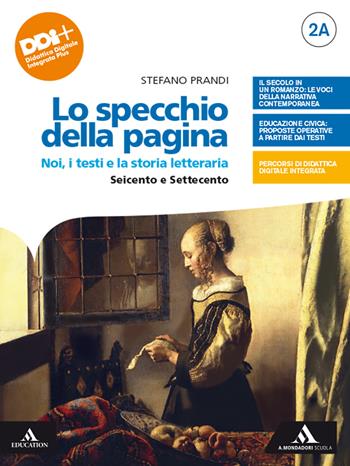 Lo specchio della pagina. Noi, i testi e la storia letteraria. Con Per le Scuole superiori. Vol. 2A-2B: Seicento e Settecento-Il primo Ottocento - Stefano Prandi, PRANDI STEFANO - Libro Mondadori Scuola 2022 | libraccio.click
