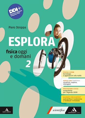 Esplora. Fisica oggi e domani. Per il 1° biennio degli Ist. tecnici e professionali. Vol. 2 - Piero Stroppa - Libro Mondadori Scuola 2023 | libraccio.click