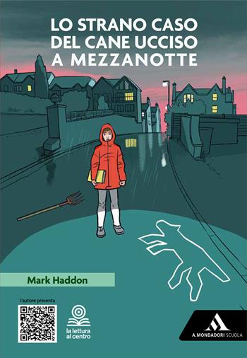 Lo strano caso del cane ucciso a mezzanotte. - Mark Haddon - Libro Mondadori Scuola 2023 | libraccio.click