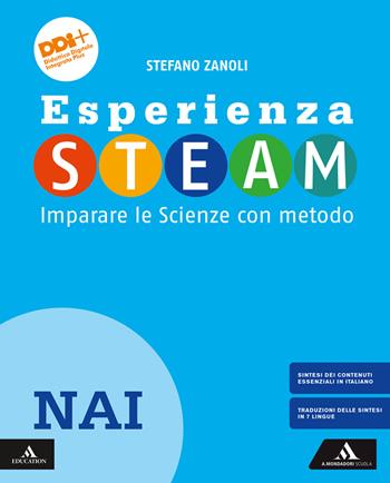 Esperienza STEAM Imparare le Scienze con metodo. NAI. Per la Scuola media. - Stefano Zanoli - Libro Mondadori Scuola 2024 | libraccio.click