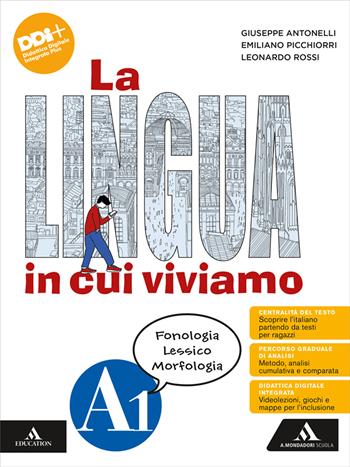 La lingua in cui viviamo. Con Quaderno operativo, LEL Latino per l'educazione linguistica. Per la Scuola media. Vol. A1-A2-B: Fonologia Lessico Morfologia-Sintassi-Comunicazione Testi Scrittura - Giuseppe Antonelli, Emiliano Picchiorri, Leonardo Rossi - Libro Mondadori Scuola 2024 | libraccio.click