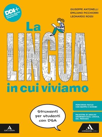 La lingua in cui viviamo. Strumenti per studenti con DSA. Per la Scuola media. - Giuseppe Antonelli, Emiliano Picchiorri, Leonardo Rossi - Libro Mondadori Scuola 2024 | libraccio.click