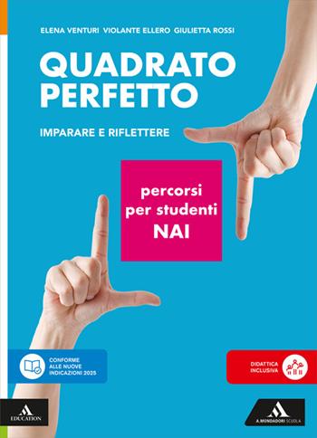 Quadrato perfetto. Imparare e riflettere. Percorsi per studenti NAI. Per la Scuola media. - Giulietta Rossi, Elena Venturi, Violante Ellero - Libro Mondadori Scuola 2026 | libraccio.click
