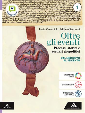 Oltre gli eventi. Processi storici e scenari geopolitici. Per le Scuole superiori. Vol. 1: Dal Medioevo al Seicento - Lucio Caracciolo, Adriano Roccucci - Libro Mondadori Scuola 2026 | libraccio.click