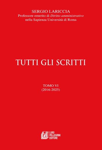 Tutti gli scritti. Vol. 6: (2016-2025) - Sergio Lariccia - Libro Pellegrini 2026, Fuori collana | libraccio.click