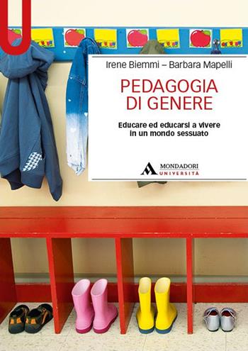 Pedagogia di genere. Educare ed educarsi a vivere in un mondo sessuato - Irene Biemmi, Barbara Mapelli - Libro Mondadori Università 2023, Manuali | libraccio.click