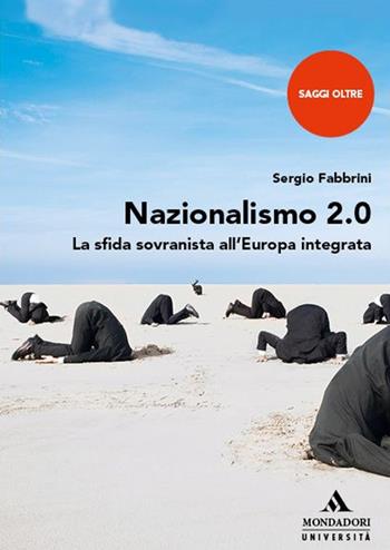Nazionalismo 2.0. La sfida sovranista all'Europa integrata - Sergio Fabbrini - Libro Mondadori Università 2025, Saggi Oltre | libraccio.click