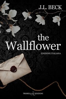 The wallflower. Ediz. italiana - J. L. Beck - Libro Triskell Edizioni 2025, Romance | libraccio.click