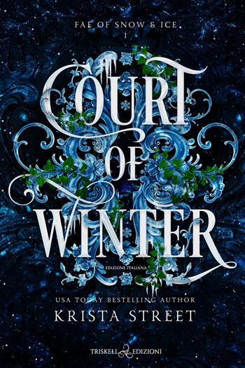 Court of winter. Ediz. italiana - Krista Street - Libro Triskell Edizioni 2025, Romance | libraccio.click