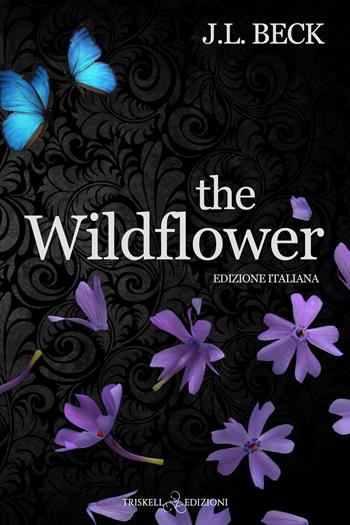 The wildflower. Ediz. italiana - J. L. Beck - Libro Triskell Edizioni 2025, Romance | libraccio.click