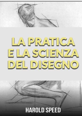 La pratica e la scienza del disegno - Harold Speed - Libro StreetLib 2021 | libraccio.click