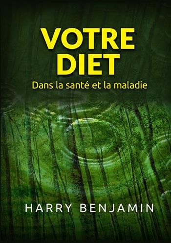 Votre Diet. Dans la santé et la maladie - Harry Benjamin - Libro StreetLib 2021 | libraccio.click