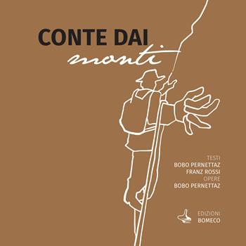 Conte dai monti - Bobo Pernettaz, Franz Rossi - Libro Borioula Media Company srl 2023 | libraccio.click