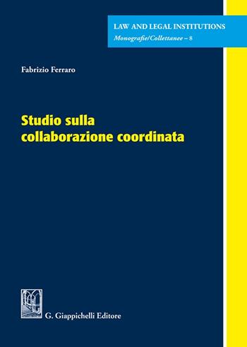 Studio sulla collaborazione coordinata - Fabrizio Ferraro - Libro Giappichelli 2023, Law and legal institutions | libraccio.click