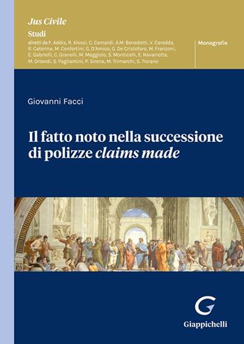Il fatto noto nella successione di polizze claims made - Giovanni Facci - Libro Giappichelli 2023, Jus civile. Studi. Monografie | libraccio.click