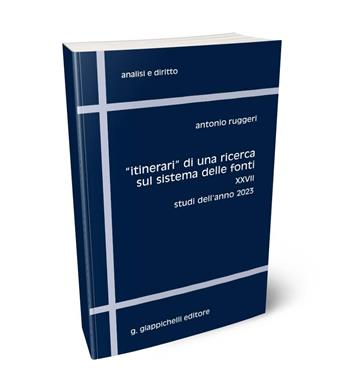 «Itinerari» di una ricerca sul sistema delle fonti. Vol. 27: Studi dell'anno 2023 - Antonio Ruggeri - Libro Giappichelli 2024, Analisi e diritto. Serie teorica | libraccio.click