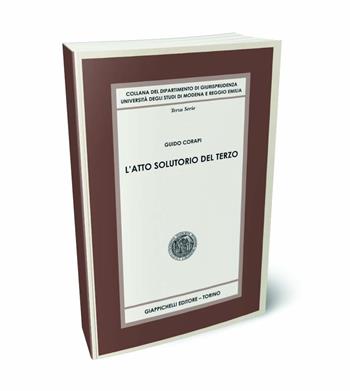 L'atto solutorio del terzo - Guido Corapi - Libro Giappichelli 2024, Collana del Dipartimento di Giurisprudenza. Università degli studi di Modena e Reggio Emilia | libraccio.click