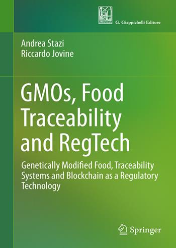 GMOs, Food Traceability, and RegTech. Genetically modified food, traceability systems and blockchain as a regulatory technology - Riccardo Jovine, Andrea Stazi - Libro Giappichelli 2024, Diritto privato comparato | libraccio.click