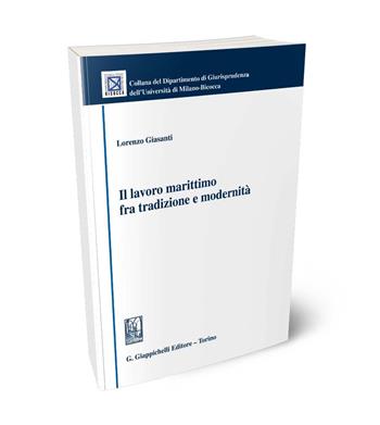 Il lavoro marittimo fra tradizione e modernità - Lorenzo Giasanti - Libro Giappichelli 2024, Collana del Dipartimento Giurisprudenza dell'Università di Milano-Bicocca | libraccio.click