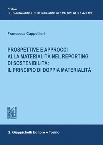Prospettive e approcci alla materialità nel reporting di sostenibilità: il principio di doppia materialità - Francesca Cappellieri - Libro Giappichelli 2024, Determ. e comun. valore aziende. Ricerche | libraccio.click