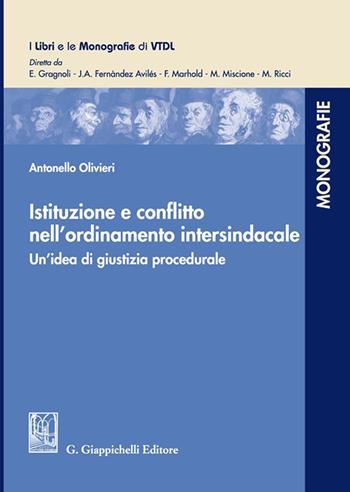 Istituzione e conflitto nell'ordinamento intersindacale. Un'idea di giustizia procedurale - Antonello Olivieri - Libro Giappichelli 2024, I libri e le monografie di VTDL | libraccio.click