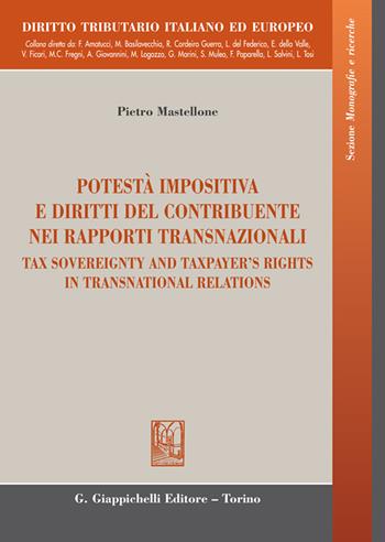 Potestà impositiva e diritti del contribuente nei rapporti transnazionali. Ediz. italiana e inglese - Pietro Mastellone - Libro Giappichelli 2024, Diritto tributario italiano ed europeo | libraccio.click