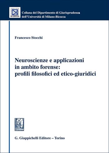 Neuroscienze e applicazioni in ambito forense: profili filosofici ed etico-giuridici - Francesco Stocchi - Libro Giappichelli 2025, Collana del Dipartimento Giurisprudenza dell'Università di Milano-Bicocca | libraccio.click