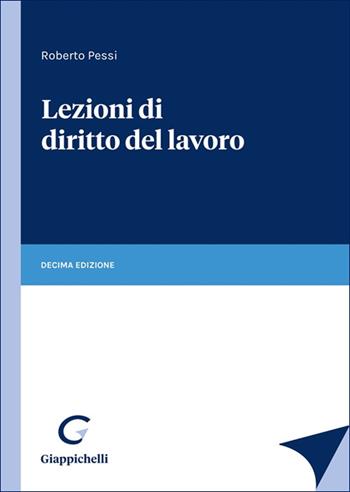 Lezioni di diritto del lavoro - Roberto Pessi - Libro Giappichelli 2025 | libraccio.click