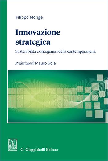 Innovazione strategica. Sostenibilità e ontogenesi della contemporaneità - Filippo Monge - Libro Giappichelli 2025 | libraccio.click
